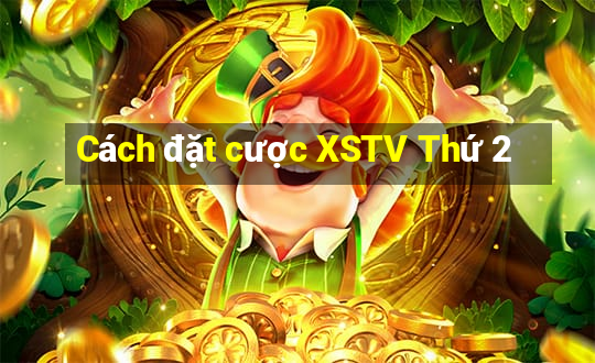 Cách đặt cược XSTV Thứ 2