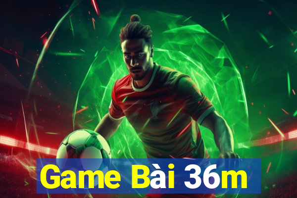 Game Bài 36m