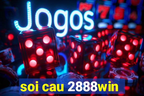 soi cau 2888win