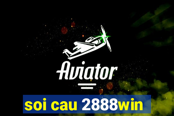 soi cau 2888win