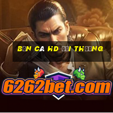 bắn cá hd đổi thưởng