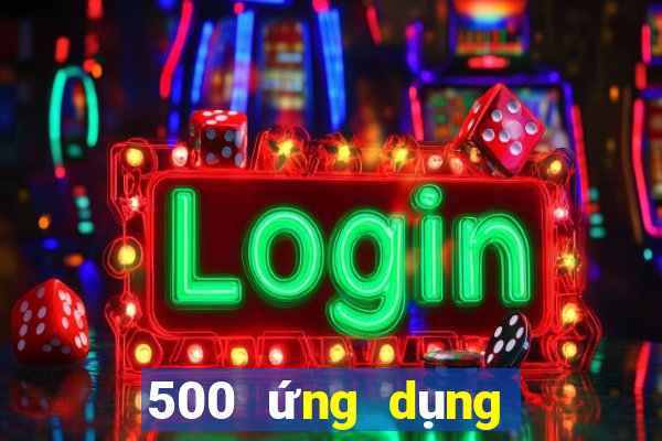 500 ứng dụng xổ số nhanh ba