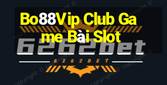 Bo88Vip Club Game Bài Slot