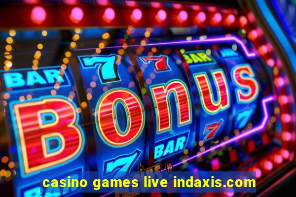 casino games live indaxis.com