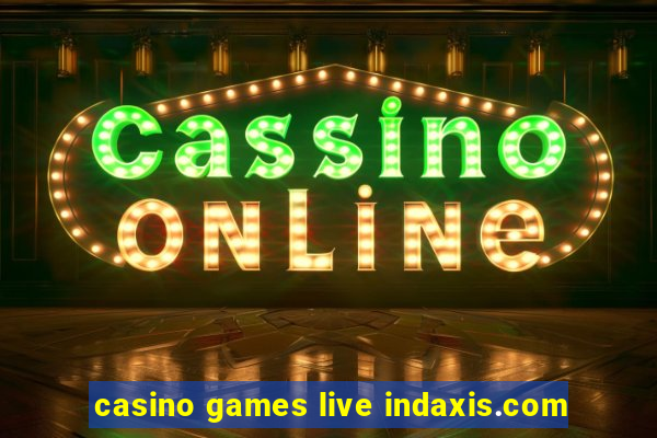 casino games live indaxis.com