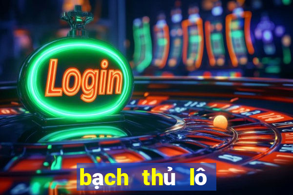 bạch thủ lô chuẩn 100|Android V10.9896