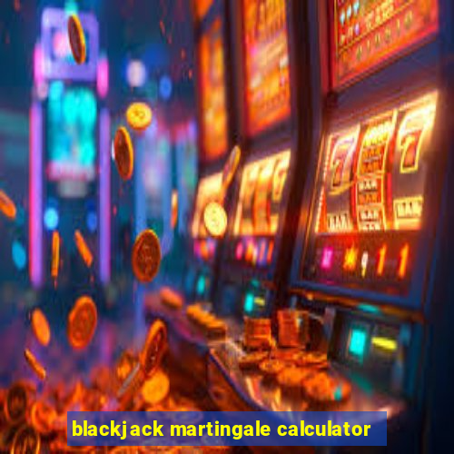 blackjack martingale calculator