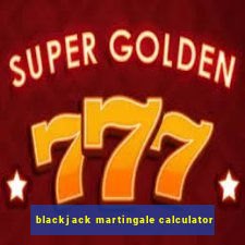 blackjack martingale calculator