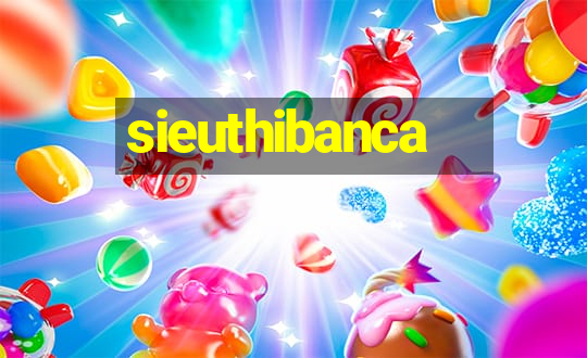 sieuthibanca