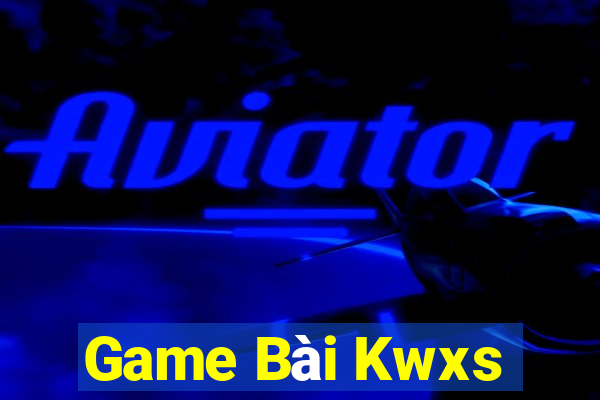 Game Bài Kwxs