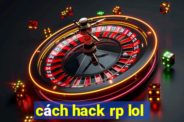 cách hack rp lol