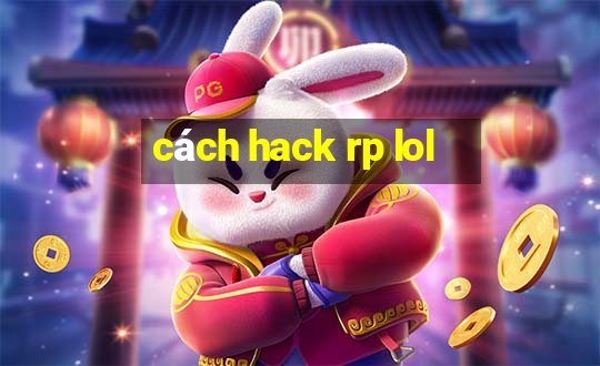 cách hack rp lol