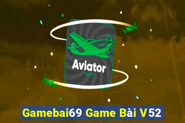 Gamebai69 Game Bài V52