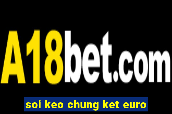 soi keo chung ket euro