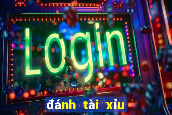 đánh tài xỉu là gì