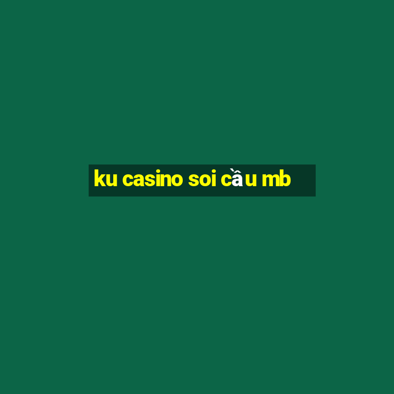 ku casino soi cầu mb