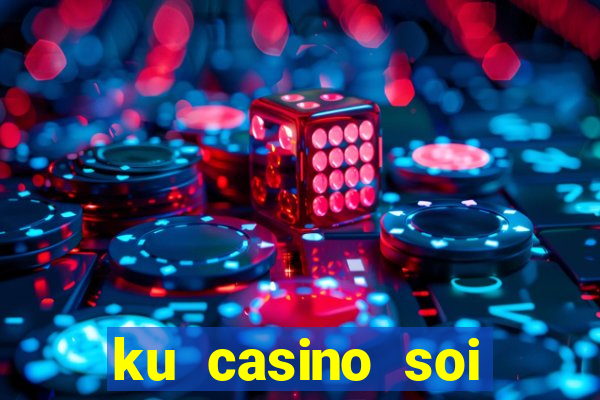 ku casino soi cầu mb