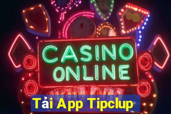 Tải App Tipclup