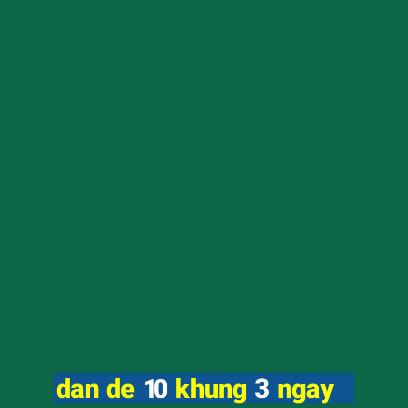 dan de 10 khung 3 ngay