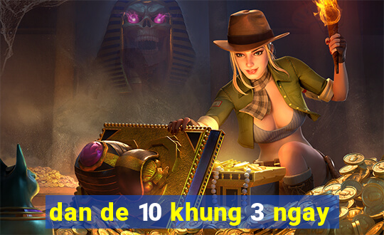 dan de 10 khung 3 ngay