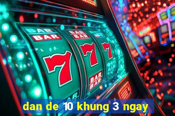 dan de 10 khung 3 ngay