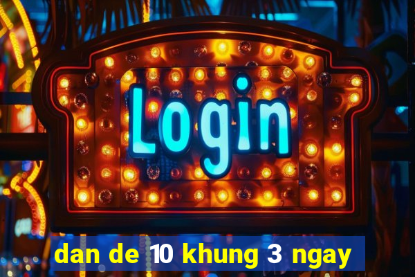 dan de 10 khung 3 ngay