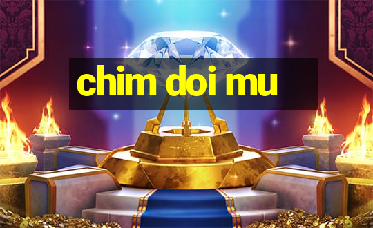 chim doi mu