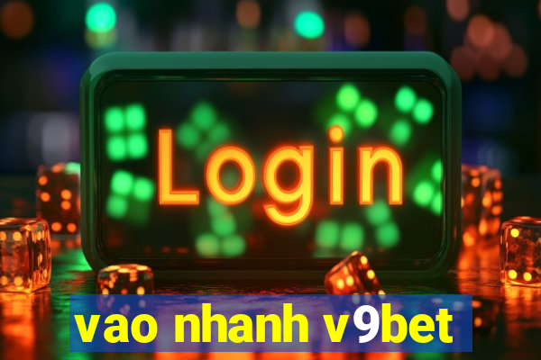 vao nhanh v9bet