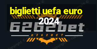 biglietti uefa euro 2024