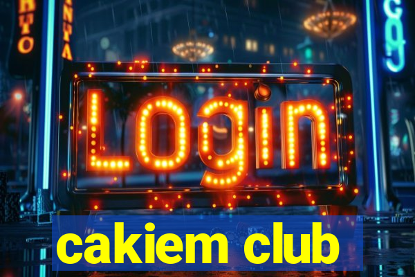 cakiem club