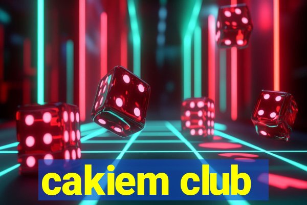 cakiem club