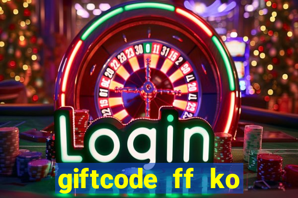 giftcode ff ko giới hạn