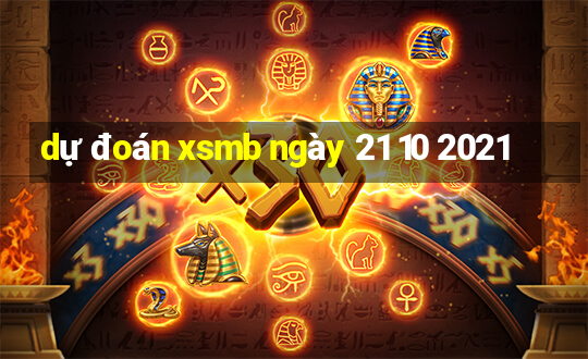 dự đoán xsmb ngày 21 10 2021