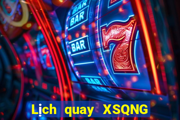 Lịch quay XSQNG Thứ 6