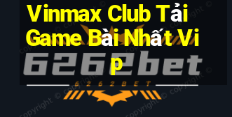 Vinmax Club Tải Game Bài Nhất Vip