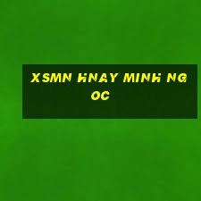 xsmn hnay minh ngoc