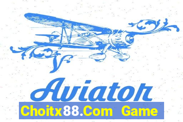 Choitx88.Com Game Bài Online Uy Tín