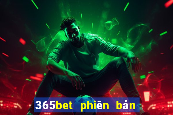 365bet phiên bản mới nhất