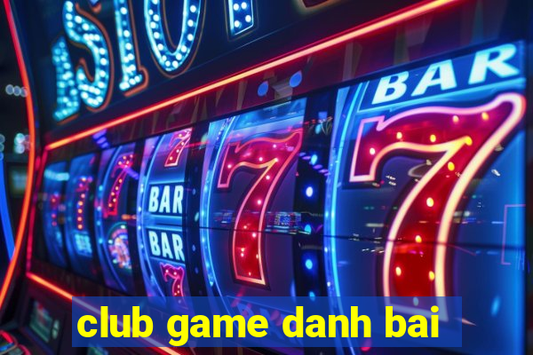 club game danh bai