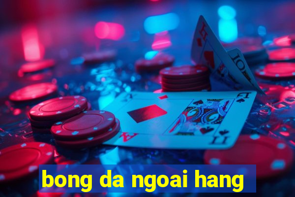 bong da ngoai hang