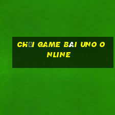 chơi game bài uno online