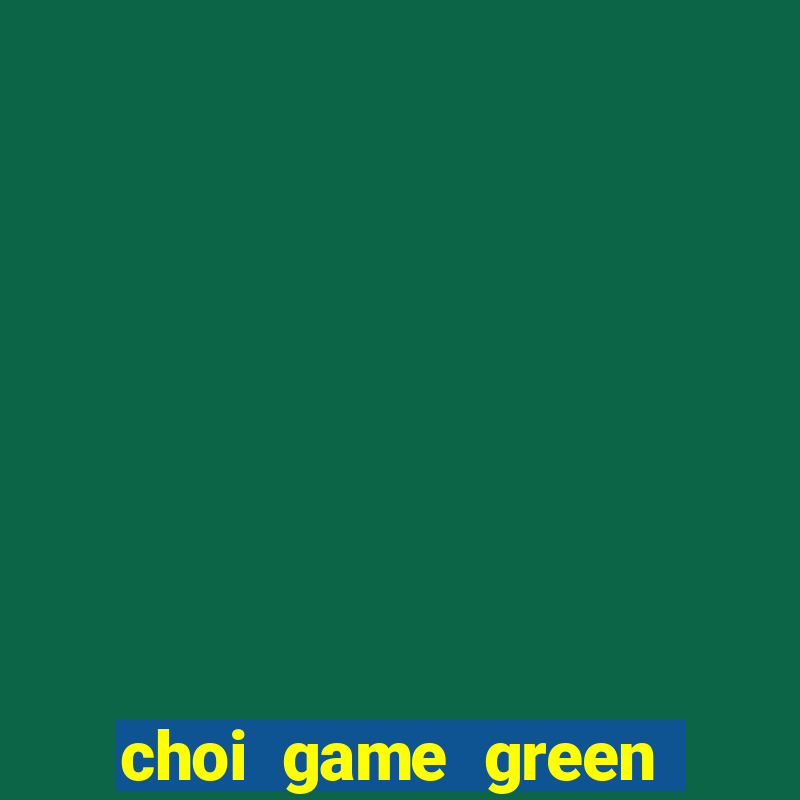 choi game green farm 3 tren may tinh