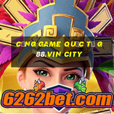 cổng game quốc tế g88.vin city