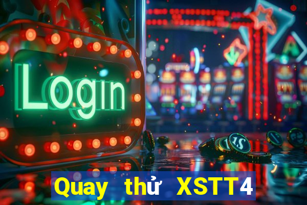 Quay thử XSTT4 ngày thứ năm