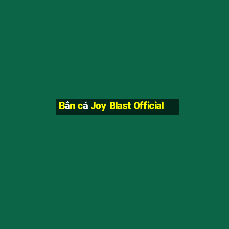 Bắn cá Joy Blast Official