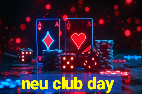 neu club day