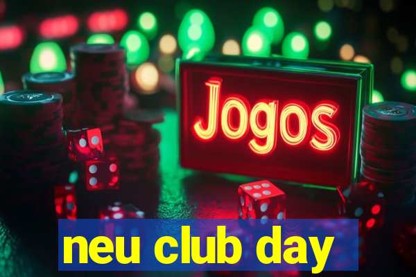 neu club day