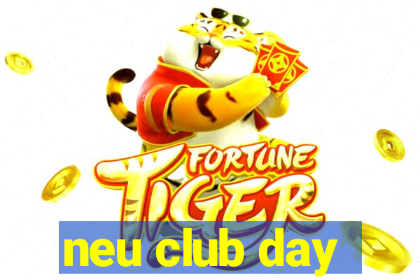 neu club day