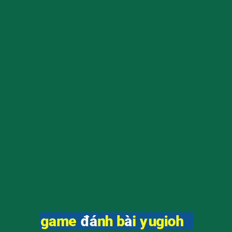 game đánh bài yugioh