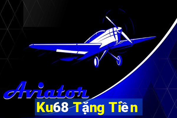 Ku68 Tặng Tiền